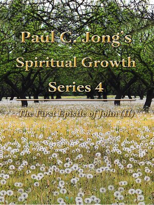 cover image of The First Epistle of John (II)--Paul C. Jong's Spiritual Growth Series 4